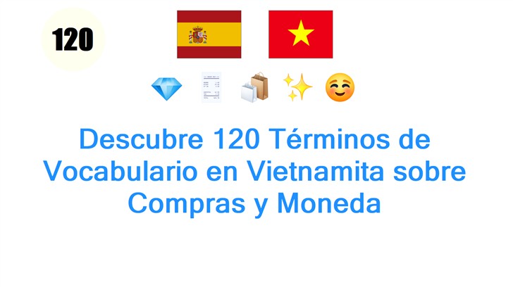 Descubre 120 Términos de Vocabulario en Vietnamita sobre Compras y Moneda